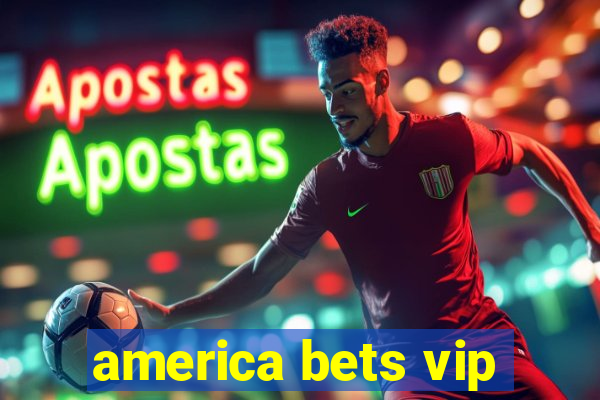 america bets vip